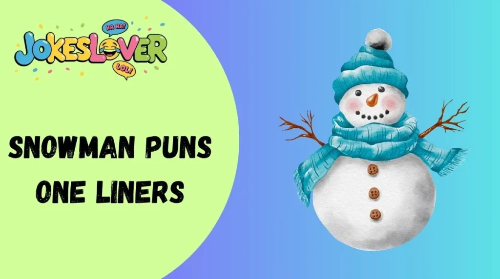 Snowman Puns One Liners