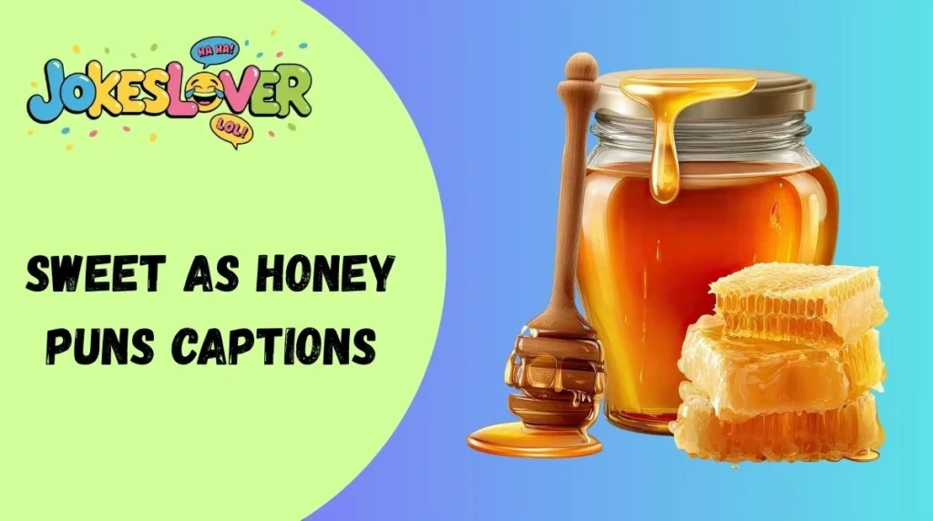 Sweet as Honey Puns Captions