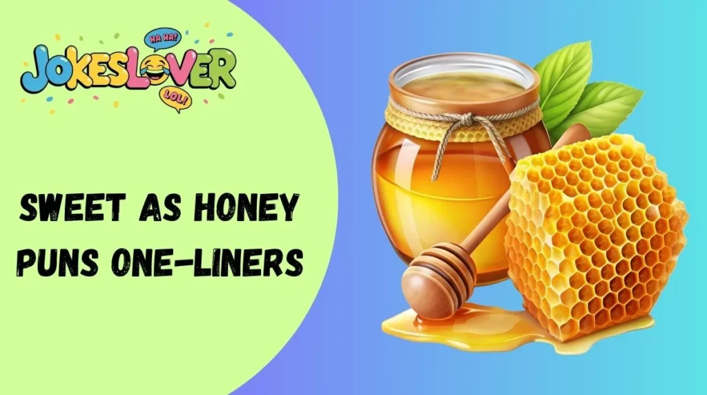 Sweet as Honey Puns One-Liners