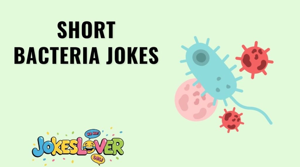 Short Bacteria Jokes