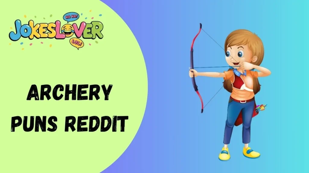 Archery Puns Reddit