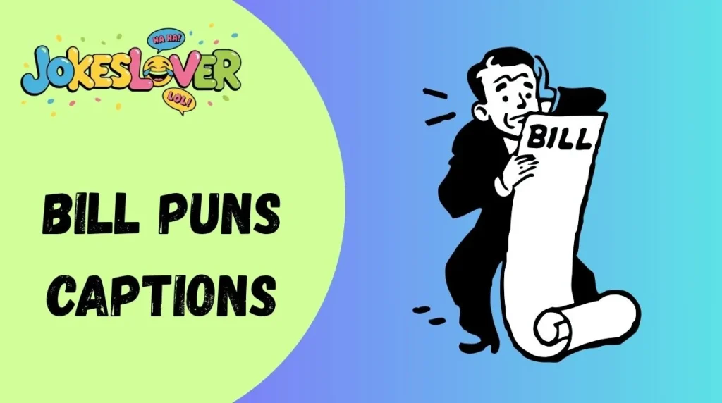 Bill Puns Captions