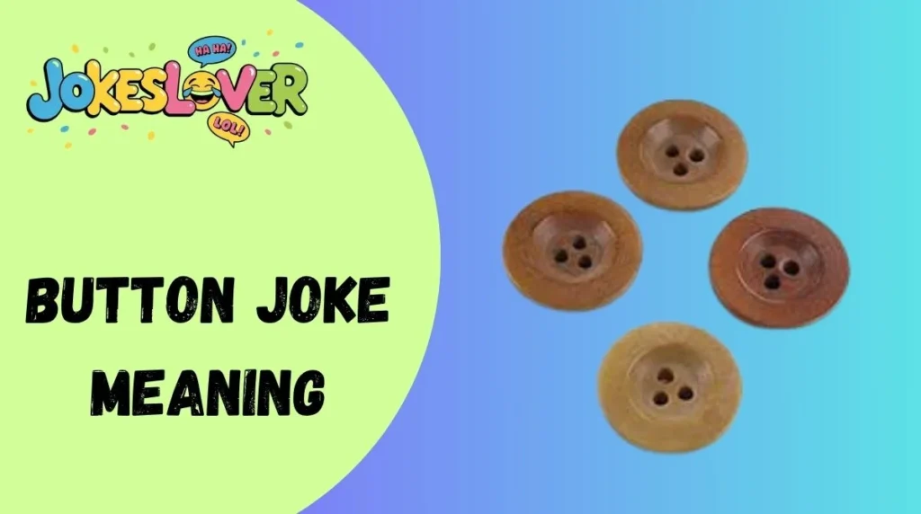 Button Joke Meaning