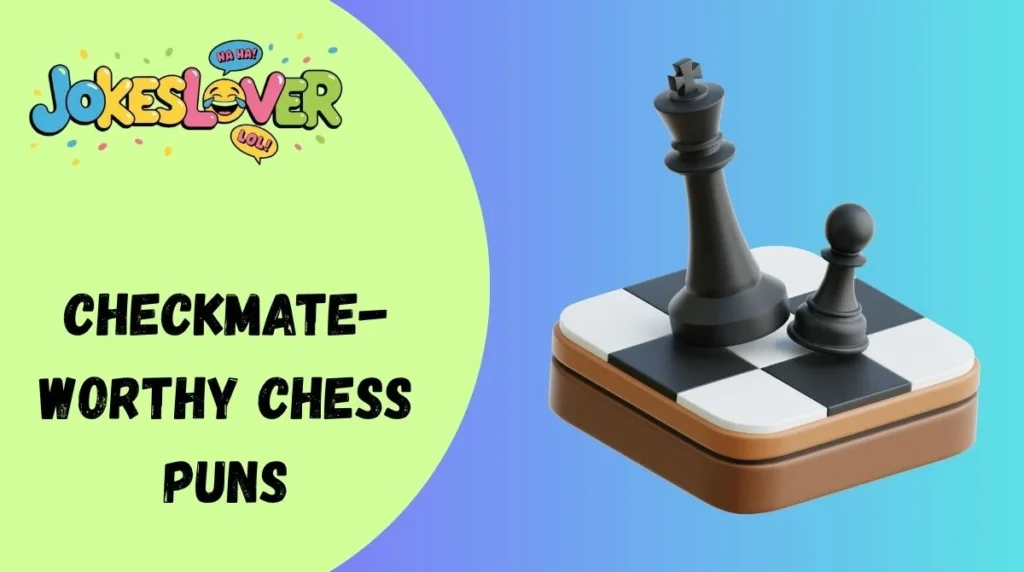 Checkmate-Worthy Chess Puns