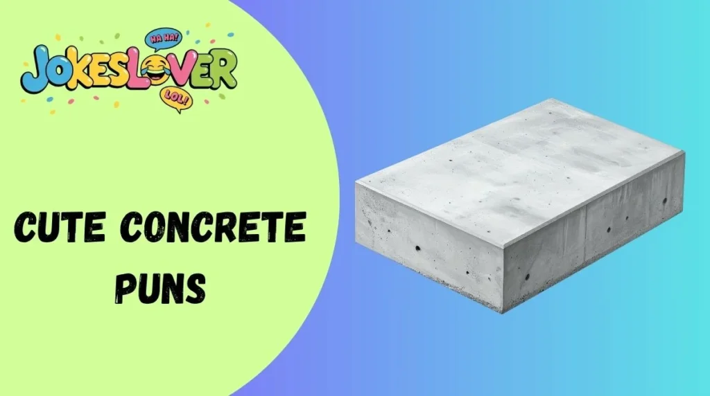 Cute Concrete Puns