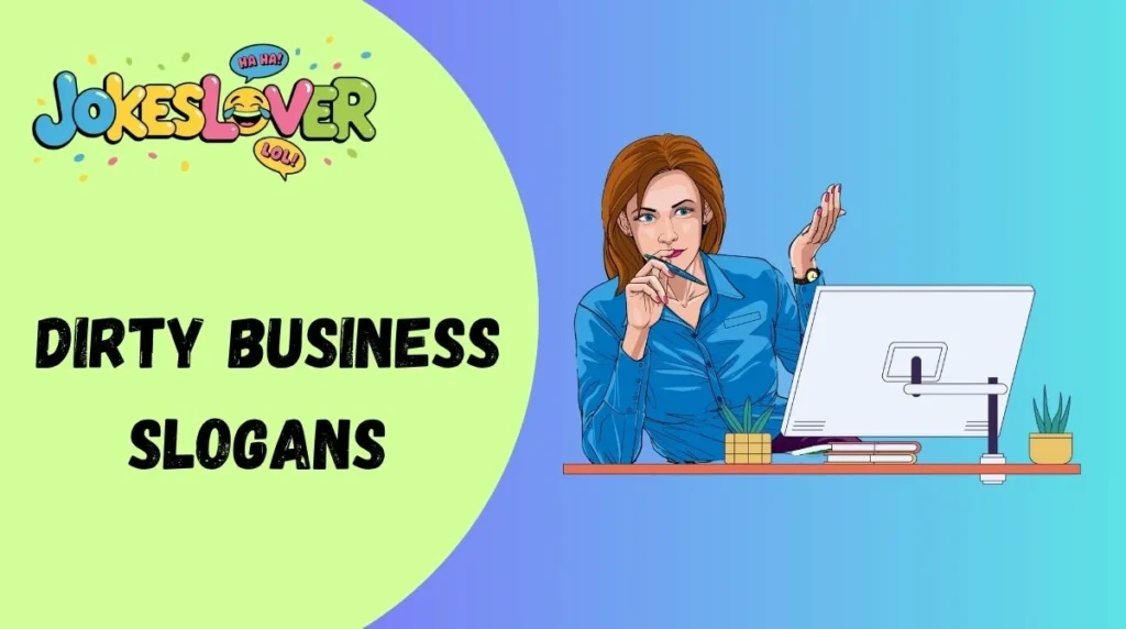 Dirty Business Slogans 