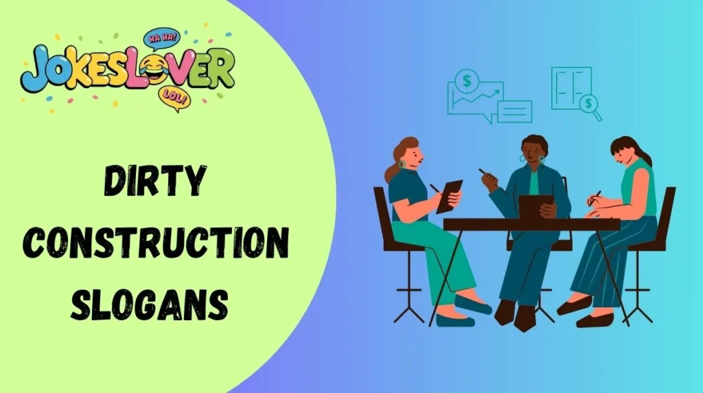 Dirty Construction Slogans 