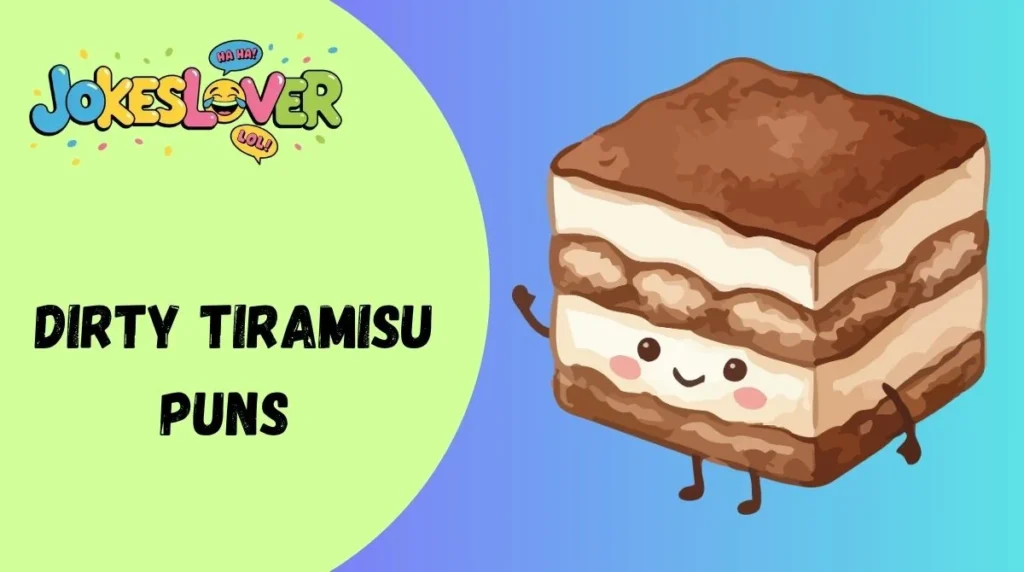 Dirty Tiramisu Puns 