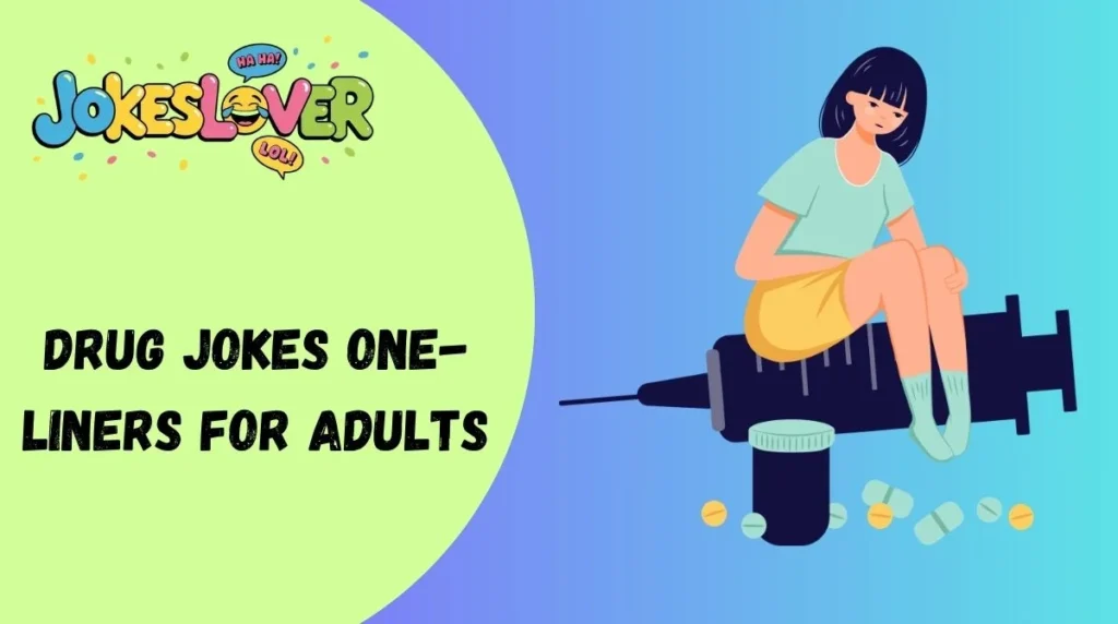 Drug Jokes One-Liners for Adults