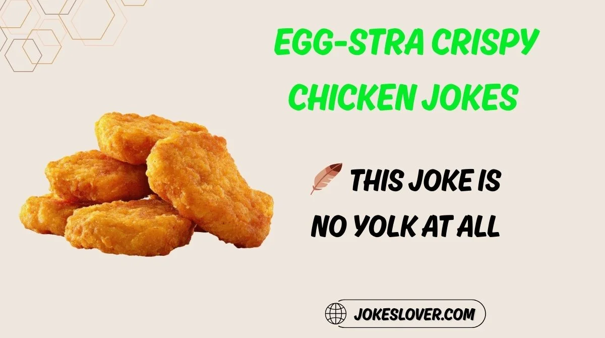 Egg-stra Crispy Chicken Jokes