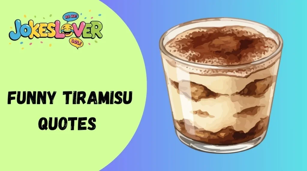 Funny Tiramisu Quotes ☕🍰“I like my relationships like tiramisu—layered, sweet, and a little messy.”“Life happens, tiramisu helps.”“You can’t buy happiness, but you can buy tiramisu—and that’s basically the same thing.”“Espresso yourself… preferably with tiramisu.”“Tiramisu: because adulting is hard.”“Calories don’t count when it’s tiramisu.”“Keep calm and eat tiramisu.”“Tiramisu is my love language.”“First, we eat tiramisu. Then, we talk.”“When in doubt, tiramisu it out.”“Tiramisu is proof that magic exists in layers.”“You had me at tiramisu.”“Behind every happy person is a slice of tiramisu.”“Tiramisu—because coffee and dessert belong together.”“Forget the drama, pass the tiramisu.”