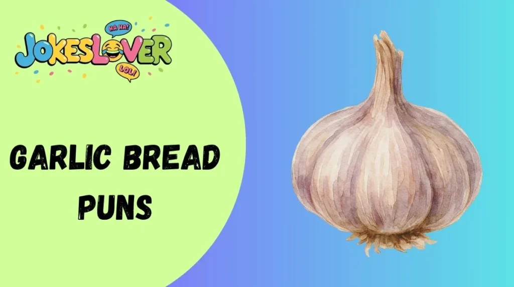 Garlic Bread Puns