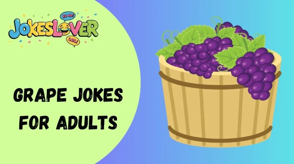 Grape Jokes for Adults