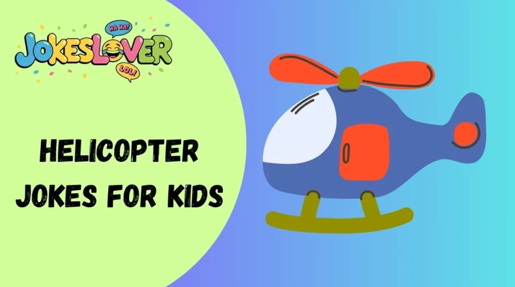 Helicopter Jokes for Kids