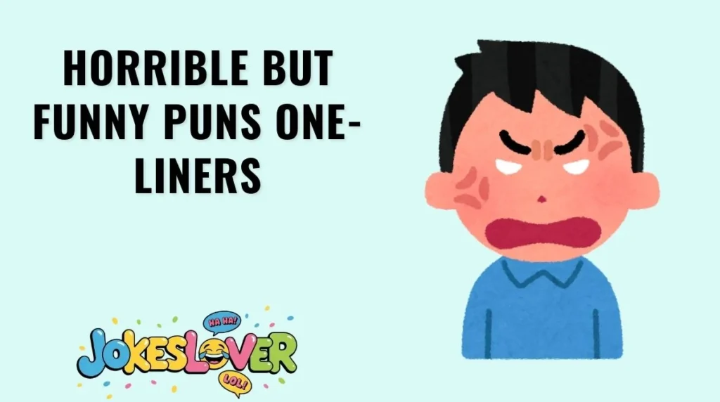 Horrible but Funny Puns One-Liners