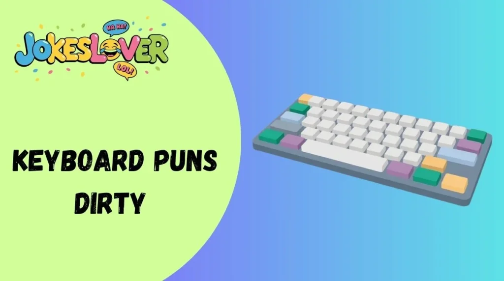 Keyboard Puns Dirty