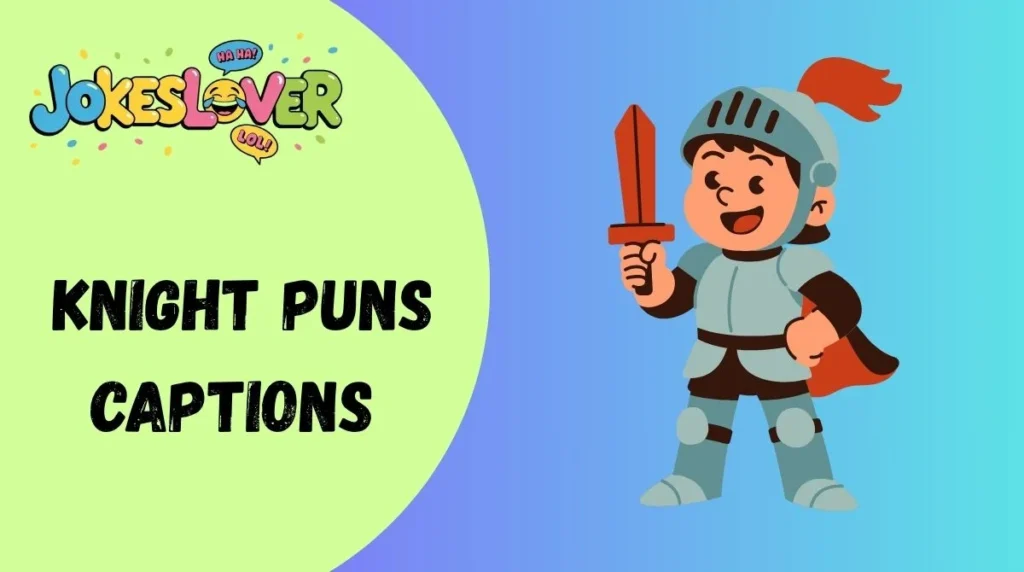 Knight Puns Captions