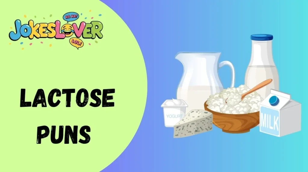 Lactose Puns