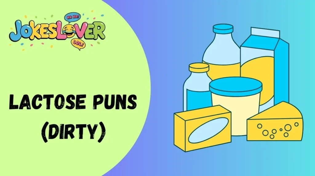Lactose Puns (Dirty)