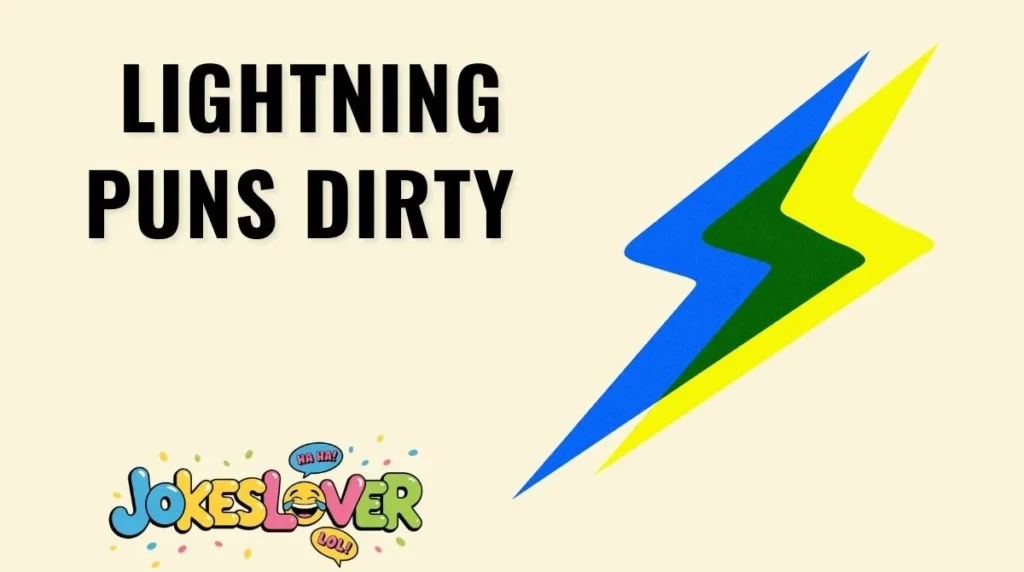 Lightning Puns Dirty
