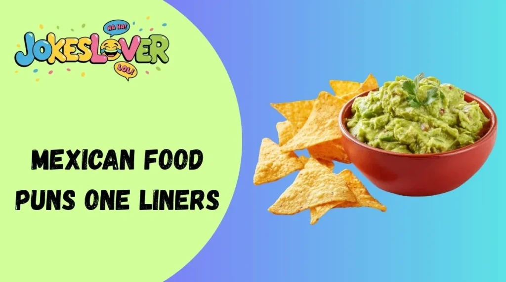 Mexican Food Puns One Liners