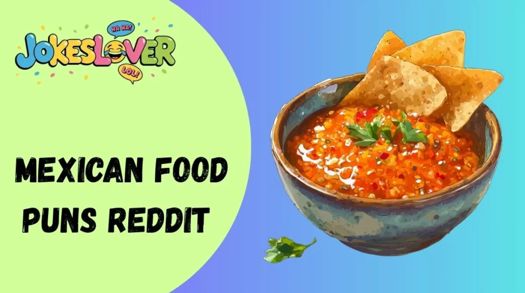Mexican Food Puns Reddit