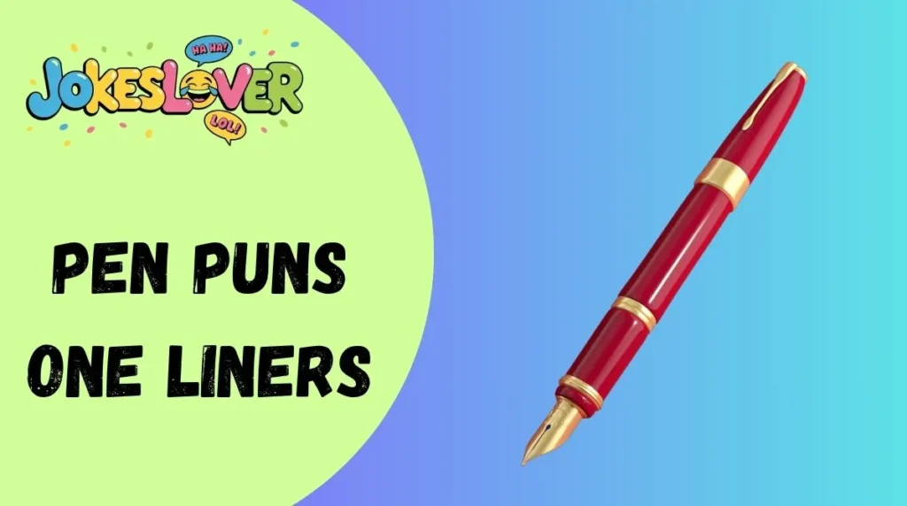 Pen Puns One Liners