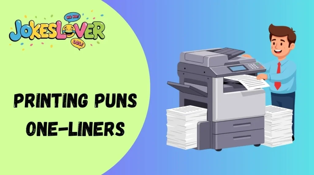 Printing Puns One-Liners