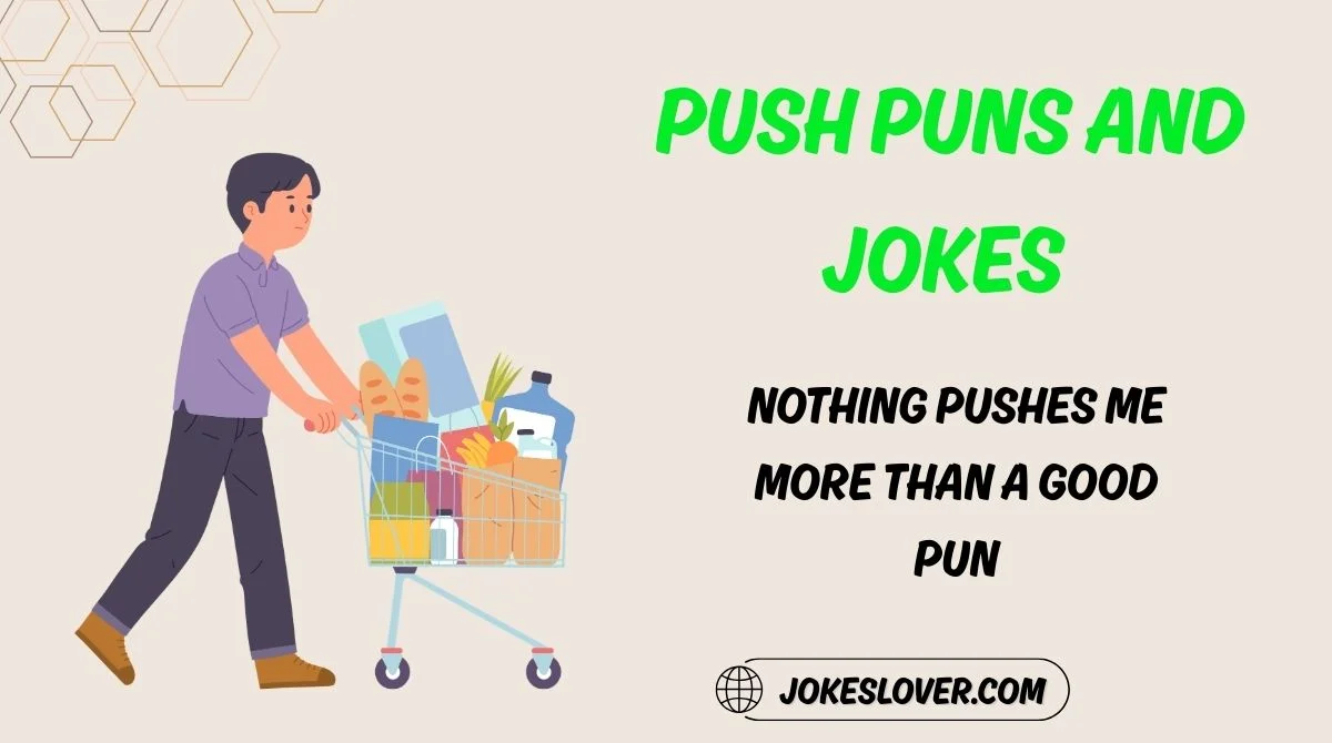 Push Puns and Jokes