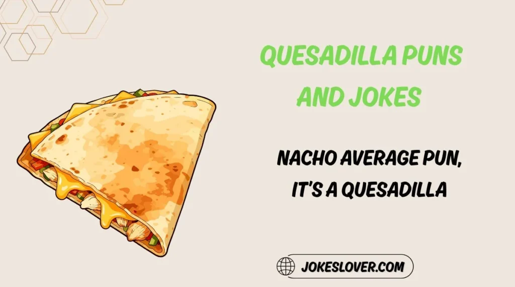 Quesadilla Puns and Jokes