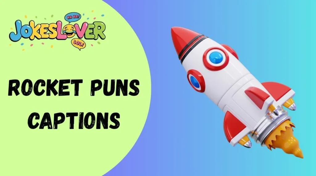 Rocket Puns Captions