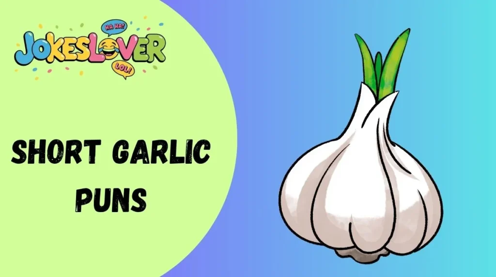 Short Garlic Puns