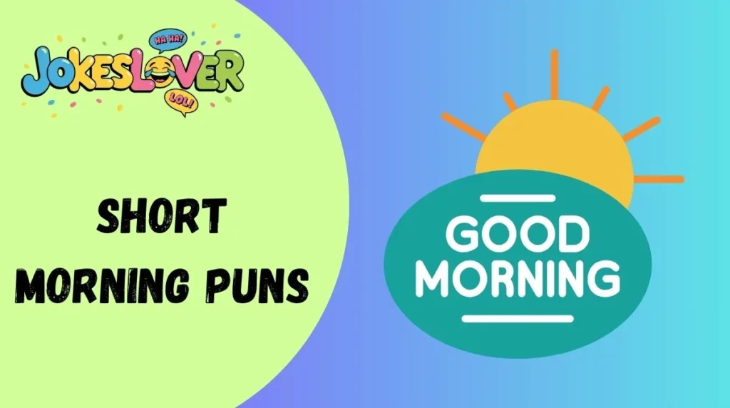 Short Morning Puns