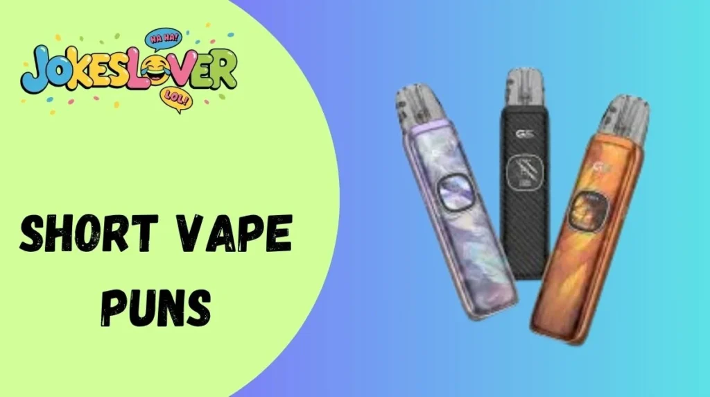 Short Vape Puns