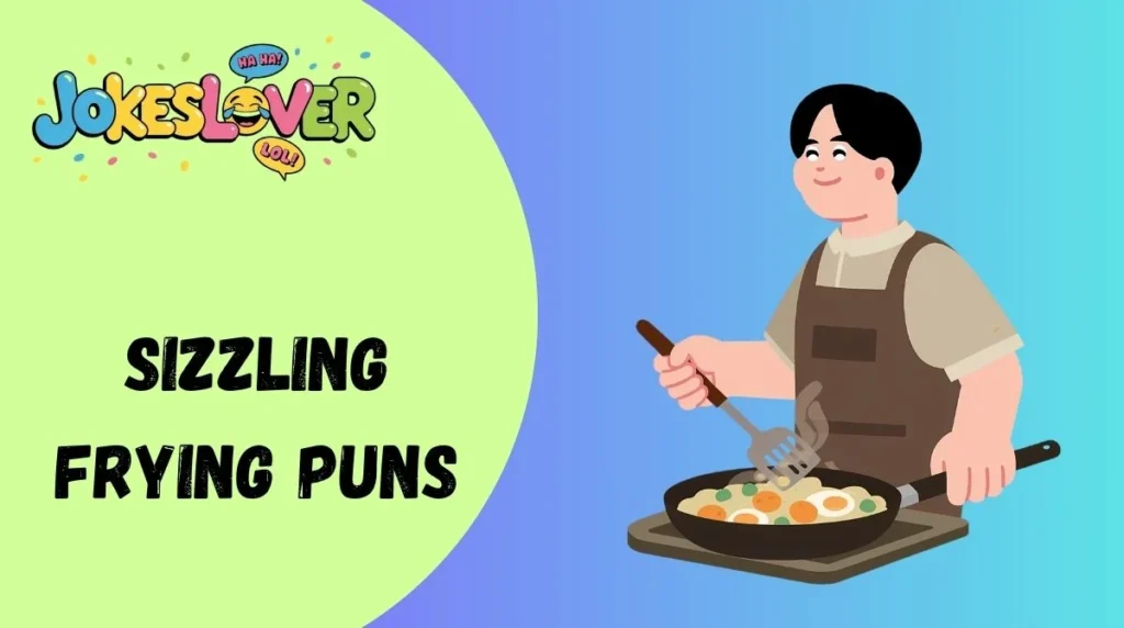 Sizzling Frying Puns