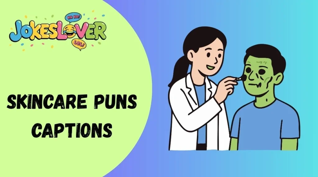 Skincare Puns Captions