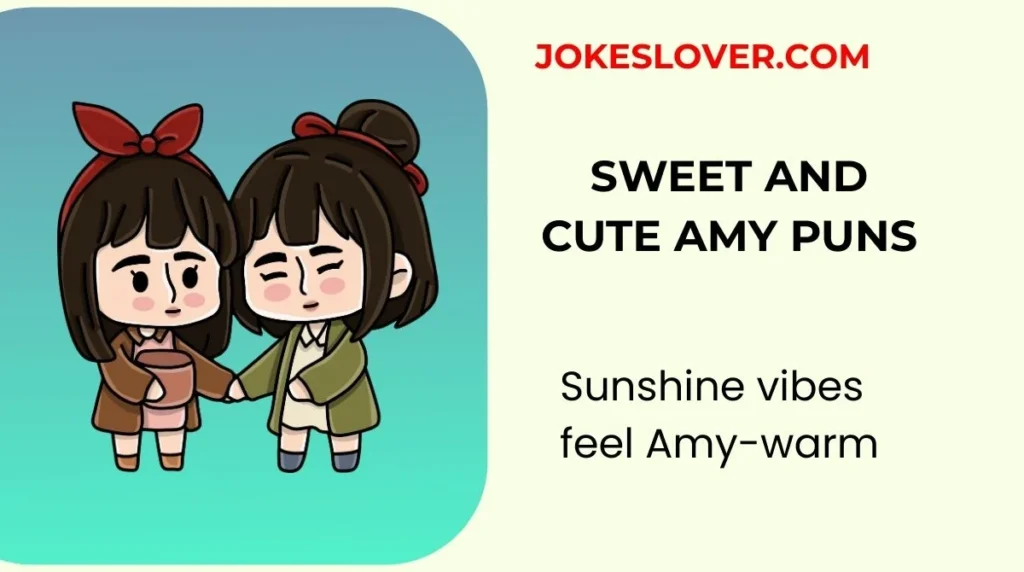 Sweet and Cute Amy Puns
