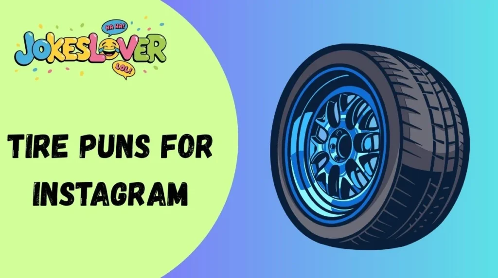 Tire Puns for Instagram