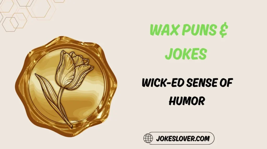 Wax Puns & Jokes