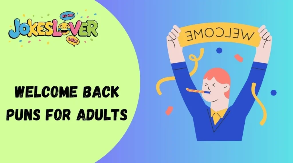 Welcome Back Puns for Adults