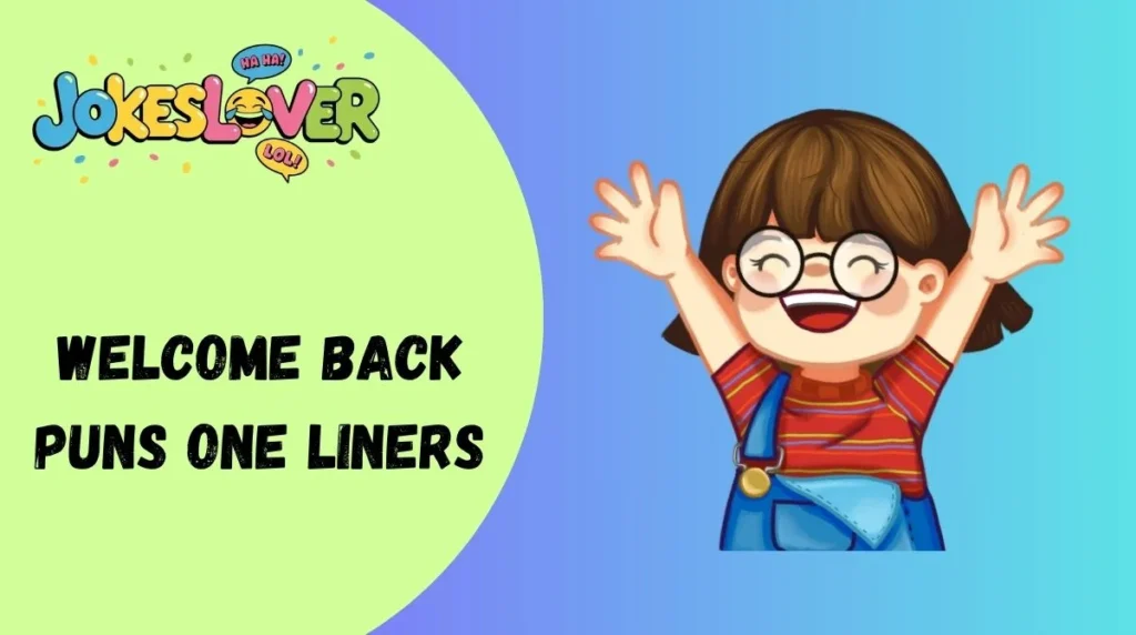 Welcome Back Puns One Liners