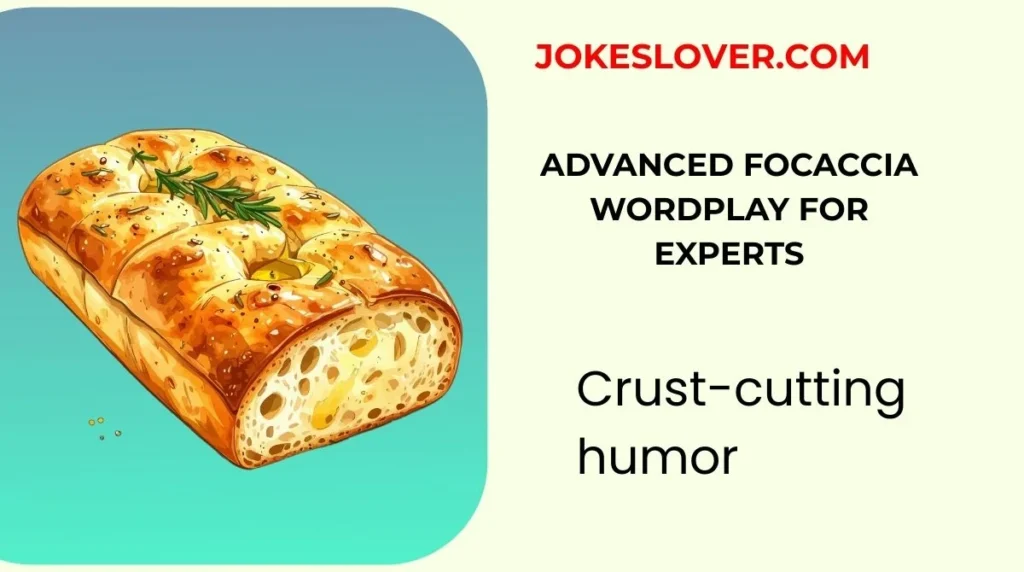 Advanced Focaccia Wordplay for Experts