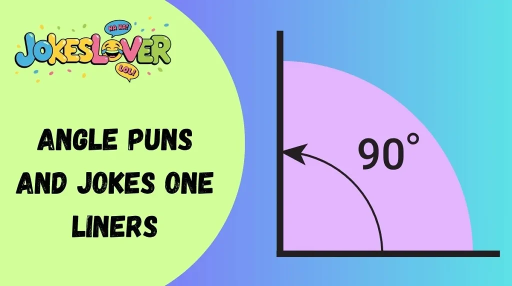 Angle Puns and Jokes One Liners
