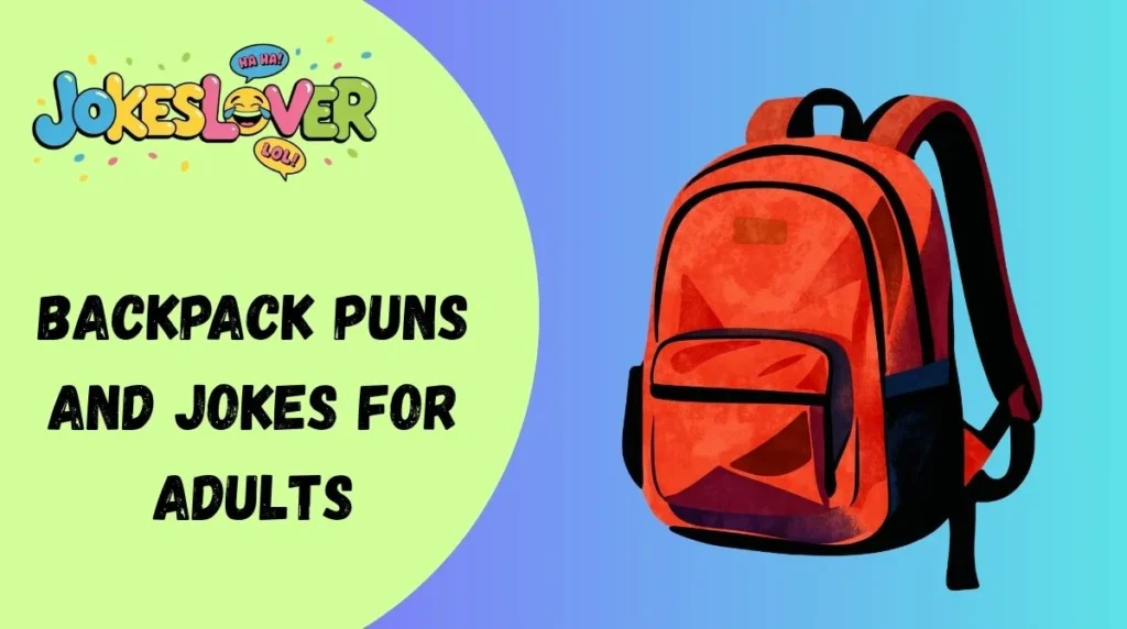 Backpack Puns and Jokes for Adults