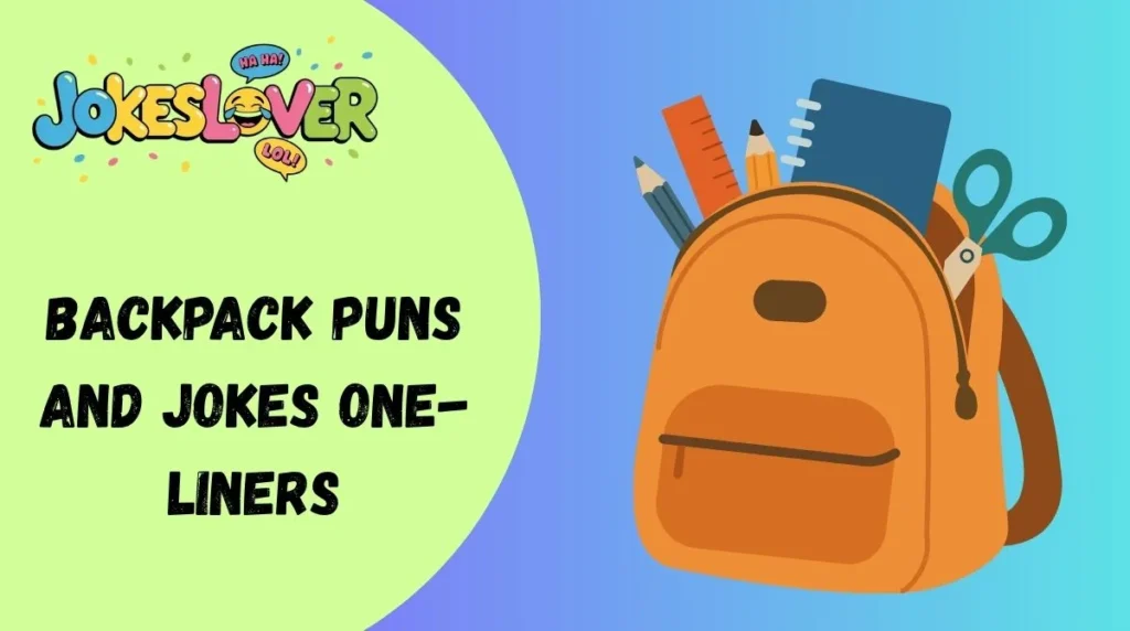 Backpack Puns and Jokes One-Liners