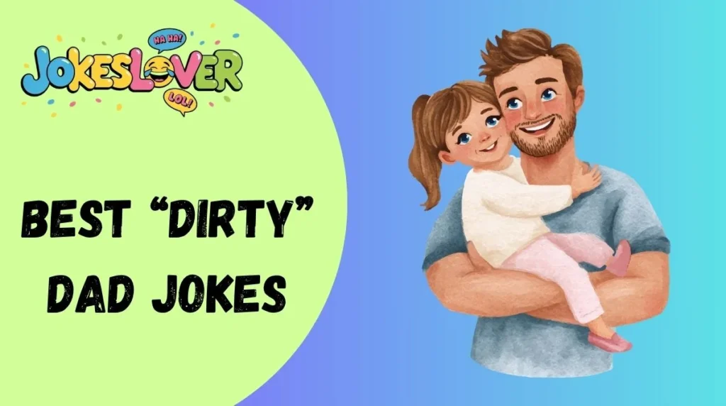 Best “Dirty” Dad Jokes