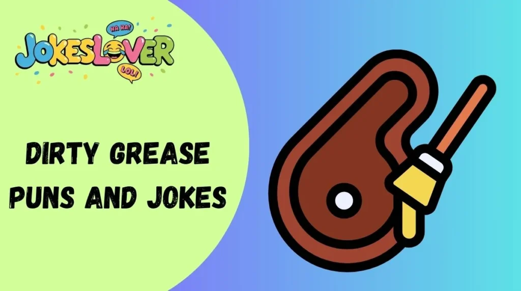 Dirty Grease Puns and Jokes