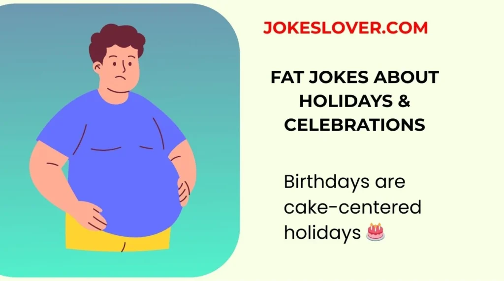 Fat Jokes About Holidays & Celebrations