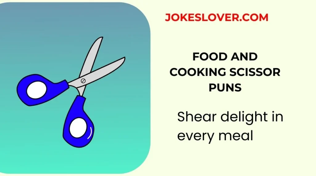 Food and Cooking Scissor Puns