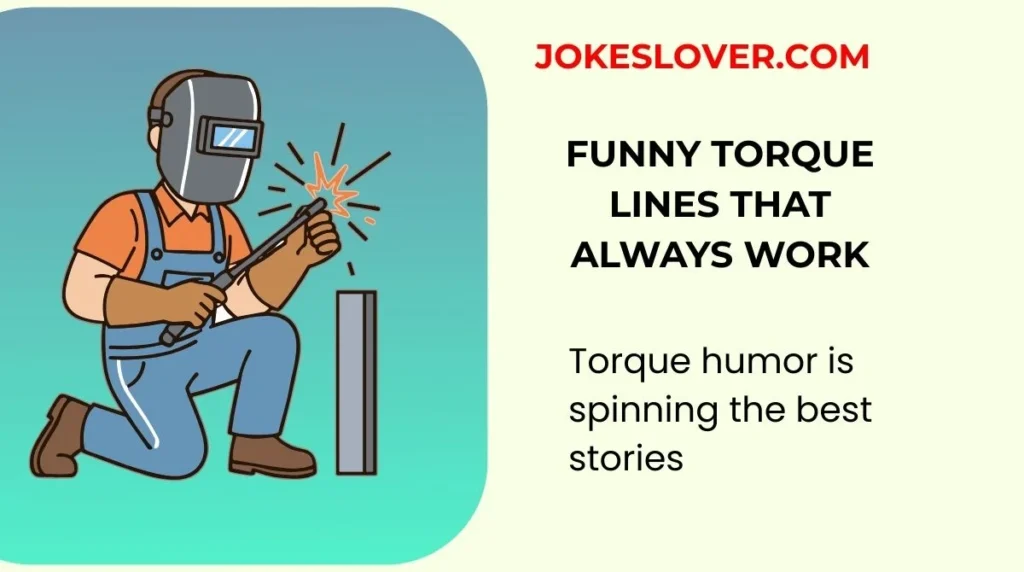 Funny Torque Lines That Always Work